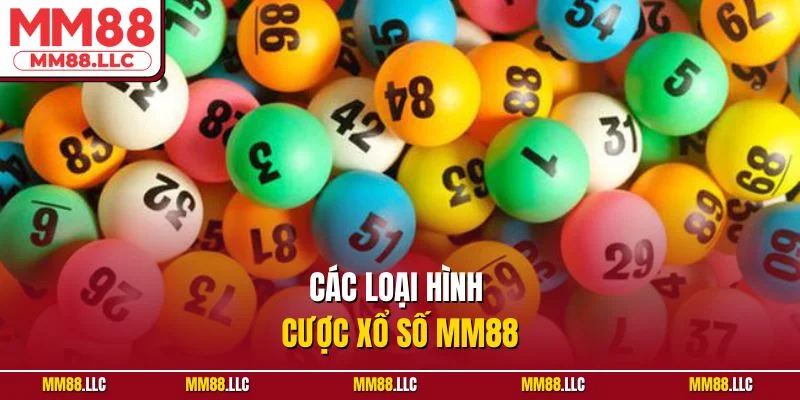 Các loại hình cược xổ số MM88