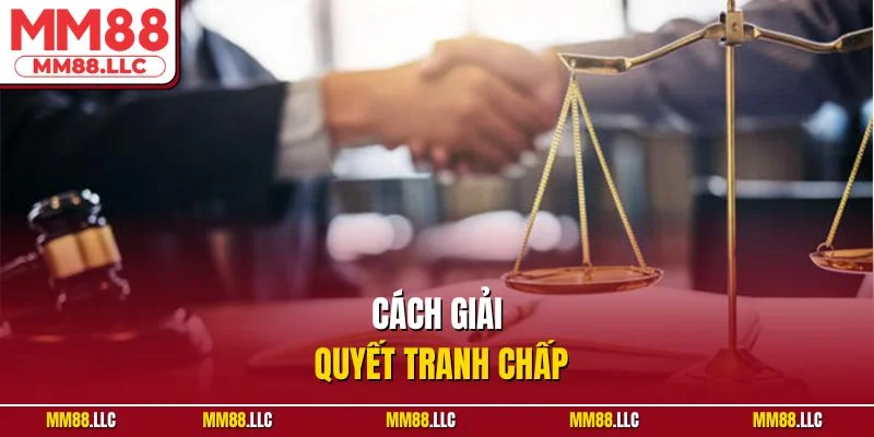 Cách giải quyết tranh chấp
