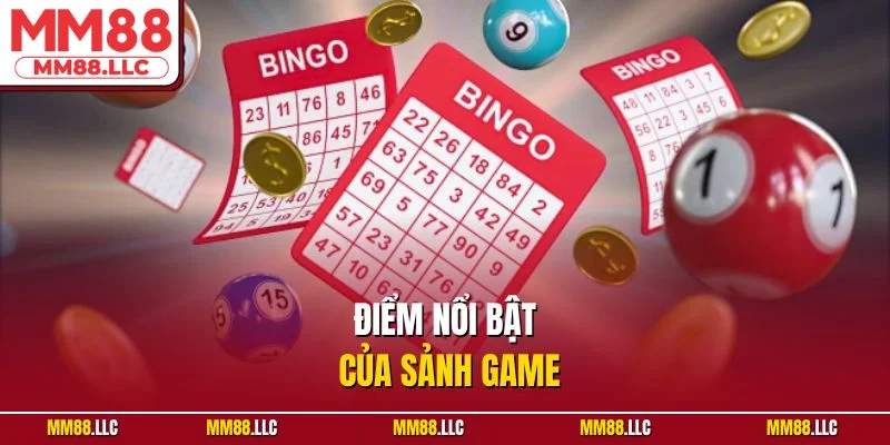 Điểm nổi bật của sảnh game