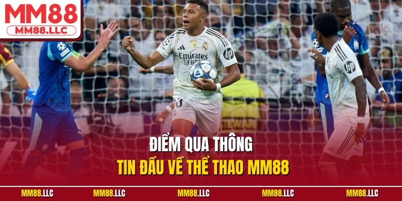 Điểm qua thông tin đầu về Thể thao MM88