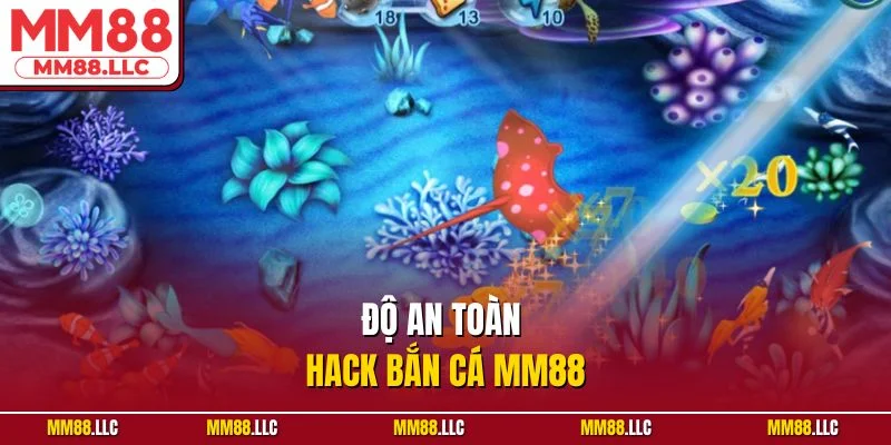 Độ an toàn hack bắn cá MM88