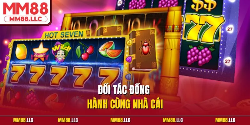 Đối tác đồng hành cùng nhà cái