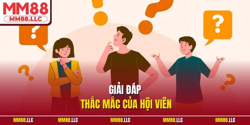 Giải đáp thắc mắc của hội viên