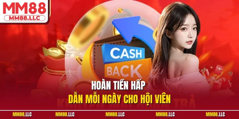 Hoàn tiền hấp dẫn mỗi ngày cho hội viên