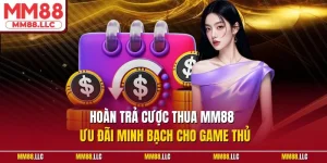 Hoàn trả cược thua MM88