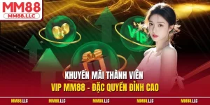 Khuyến mãi thành viên VIP MM88