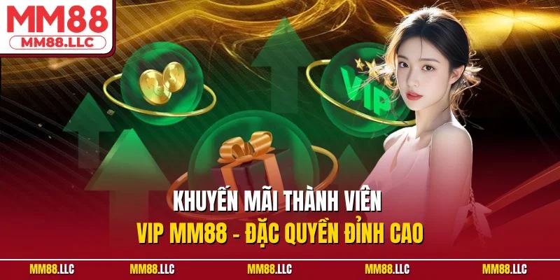 Khuyến mãi thành viên VIP MM88
