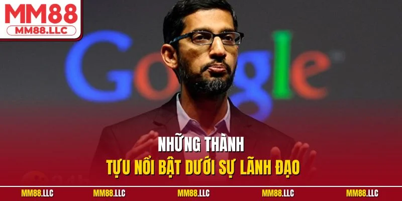 Những thành tựu nổi bật dưới sự lãnh đạo