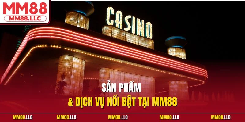Giới thiệu sản phẩm và dịch vụ của MM88