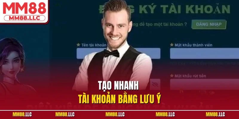 Tạo nhanh tài khoản bằng lưu ý