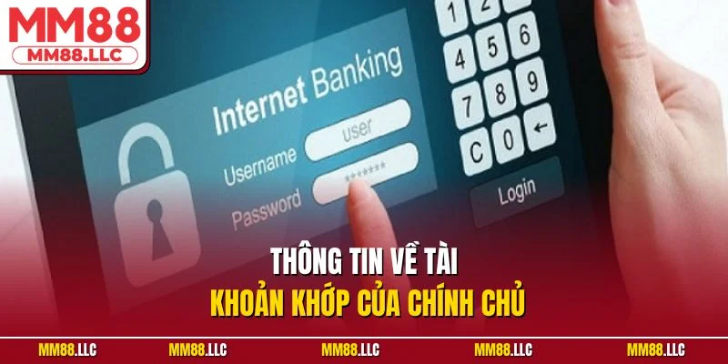 Thông tin về tài khoản khớp của chính chủ