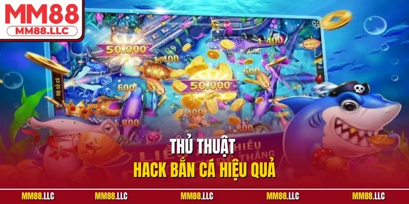 Thủ thuật hack bắn cá hiệu quả