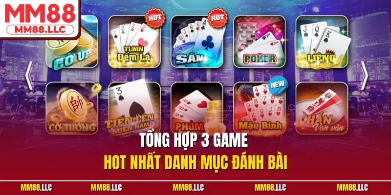 Tổng hợp 3 game hot nhất danh mục đánh bài