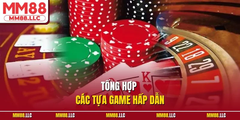 Tổng hợp các tựa game hấp dẫn