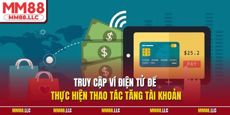 Truy cập ví điện tử để thực hiện thao tác tăng tài khoản