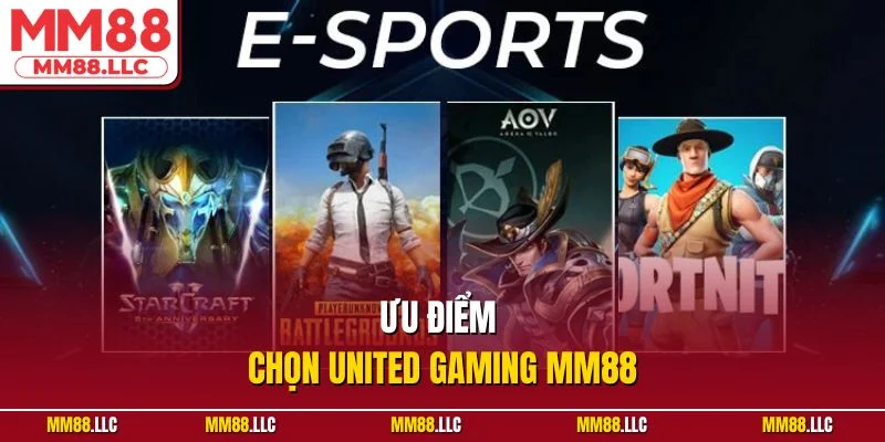 Ưu điểm chọn United Gaming MM88